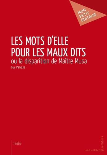 Couverture du livre « Les mots d'elle pour les maux dits » de Guy Panisse aux éditions Publibook