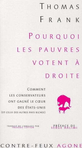 Couverture du livre « Pourquoi les pauvres votent à droite ; comment les conservateurs ont gagné le coeur des Etats-Unis (et celui des autres pays riches) » de Thomas Frank aux éditions Agone