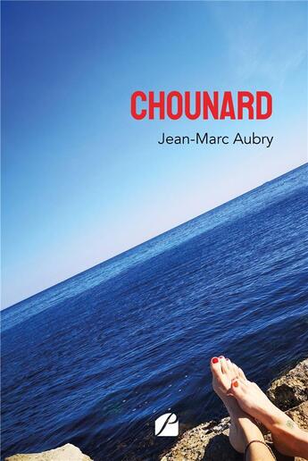 Couverture du livre « Chounard » de Jean-Marc Aubry aux éditions Editions Du Panthéon