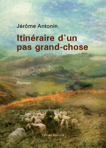 Couverture du livre « Itinéraire d'un pas grand-chose » de Jerome Antonin aux éditions Benevent