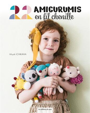 Couverture du livre « 22 amigurumis en fil chenille » de Miyuki Ichikawa aux éditions De Saxe