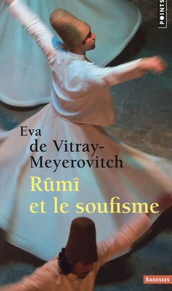 Couverture du livre « Rûmi et le soufisme » de Eva De Vitray-Meyerovitch aux éditions Points