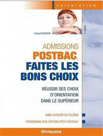 Couverture du livre « Admissions postbac ; faites les bons choix (2e édition) » de Gerard Roudaut aux éditions Studyrama