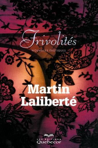Couverture du livre « Frivolité » de Martin Laliberte aux éditions Quebecor