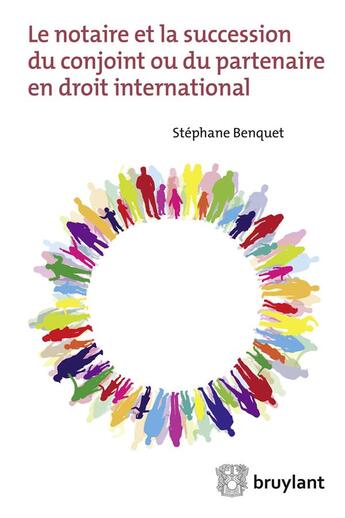 Couverture du livre « Le notaire et la succession du conjoint ou du partenaire en droit international » de Stephane Benquet aux éditions Bruylant