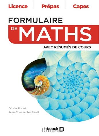 Couverture du livre « Formulaire de maths : avec résumes de cours ; licence, prépas, capes » de Olivier Rodot et Jean-Etienne Rombaldi aux éditions De Boeck Superieur