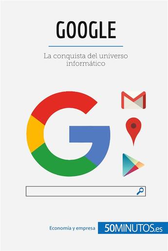 Couverture du livre « Google : La conquista del universo informÃ¡tico » de  aux éditions 50minutos.es