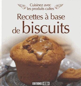 Couverture du livre « Cuisinez avec les produits cultes ; les biscuits » de  aux éditions Editions Esi