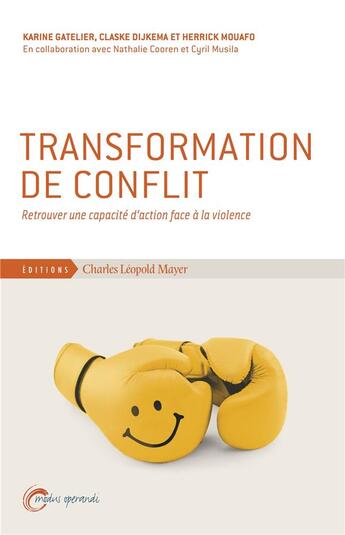 Couverture du livre « Progresser dans le conflit ; pour une approche constructive des conflits » de Karine Gatelier et Claske Dijkema aux éditions Charles Leopold Mayer - Eclm