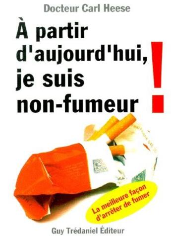 Couverture du livre « À partir d'aujourd'hui, je suis non fumeur ! » de Carl Hesse aux éditions Guy Trédaniel