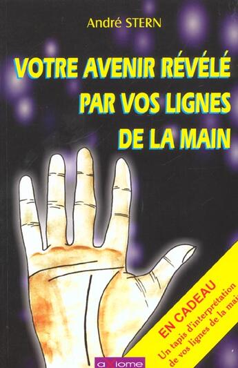 Couverture du livre « Votre Avenir Revele Par Vos Lignes De La Main » de Andre Stern aux éditions Axiome