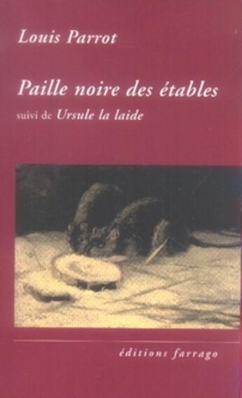 Couverture du livre « Paille noire des étables ; ursule la laide » de Louis Parrot aux éditions Verdier