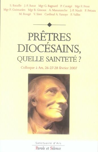 Couverture du livre « Prêtres diocésains, quelle sainteté ? colloque à ars, 26-28 février 2007 » de Sanctuaire Ars aux éditions Parole Et Silence