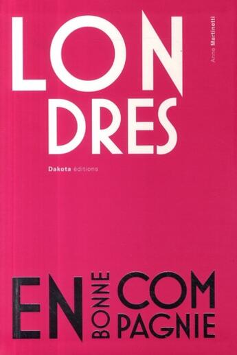 Couverture du livre « Londres en bonne compagnie » de Anne Martinetti aux éditions Dakota