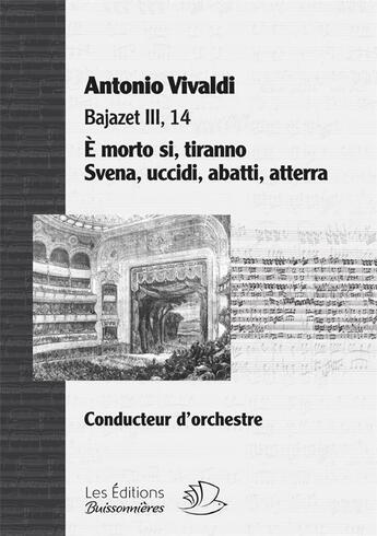 Couverture du livre « E Morto Si  + Svena, Uccidi  Arias De L'Opera Bajazet (Iii,14) De Vivaldi, Materiel D'Orchestre » de Antonio Vivaldi aux éditions Buissonnieres