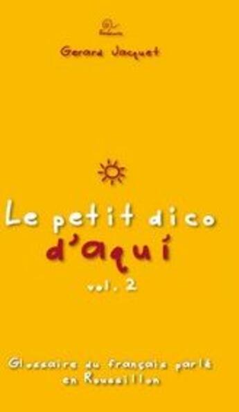 Couverture du livre « Le petit dico d'Aqui t.2 » de Gerard Jacquet aux éditions Trabucaire