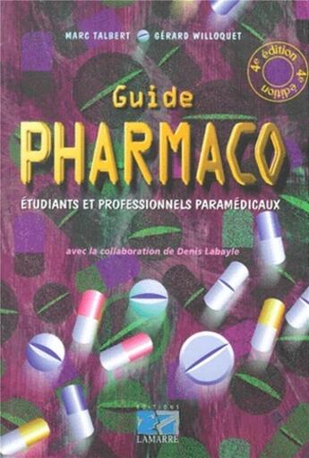 Couverture du livre « GUIDE PHARMACO A L'USAGE DES ETUDIANTS ET DES PROFESSIONNELS PARAMEDICAUX 4EME EDITION » de Editions Lamarre aux éditions Lamarre