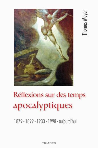 Couverture du livre « Réflexions sur des temps apocalyptiques » de Thomas Meyer aux éditions Triades