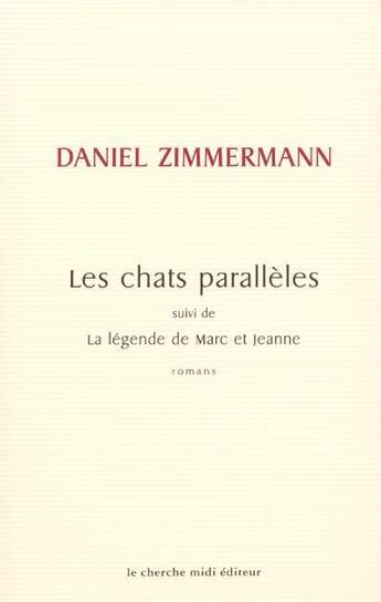 Couverture du livre « Les chats parallèles ; la légende de Marc et Jeanne » de Daniel Zimmermann aux éditions Cherche Midi