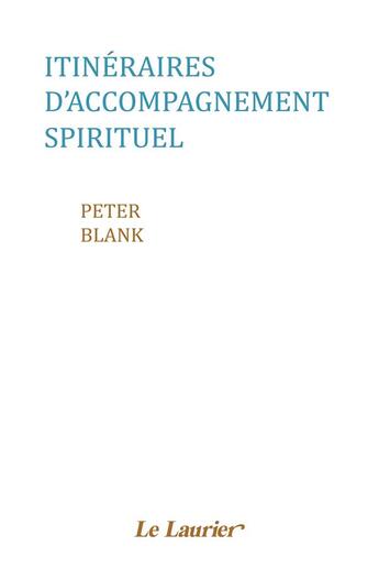 Couverture du livre « Itinéraires d'accompagnement spirituel » de Peter Blank aux éditions Le Laurier