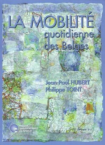 Couverture du livre « La mobilité quotidienne des Belges » de Hubert/Toint aux éditions Pu De Namur