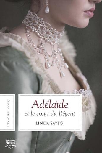 Couverture du livre « Adélaïde et le coeur du Régent » de Linda Sayeg aux éditions Michel Quintin