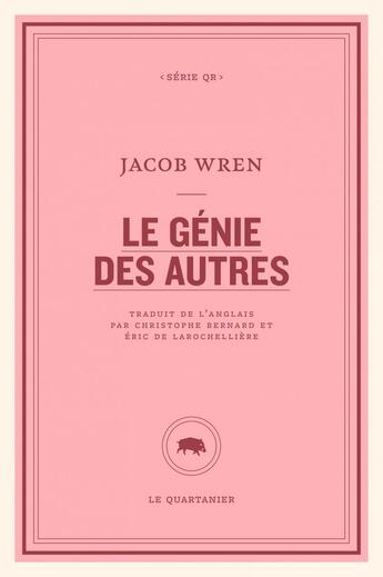 Couverture du livre « Le génie des autres » de Jacob Wren aux éditions Le Quartanier