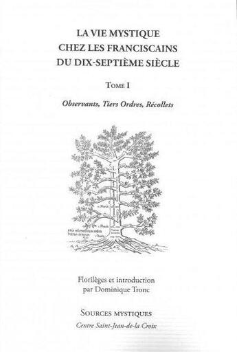 Couverture du livre « La vie mystique chez les franciscains du XVIIe siècle t.1 ; observants, tiers ordres, récollets » de Dominique Tronc aux éditions Paroisse Et Famille