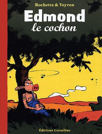 Couverture du livre « Edmond le cochon t.1 » de Martin Veyron et Rochette Jean Marc / aux éditions Cornelius