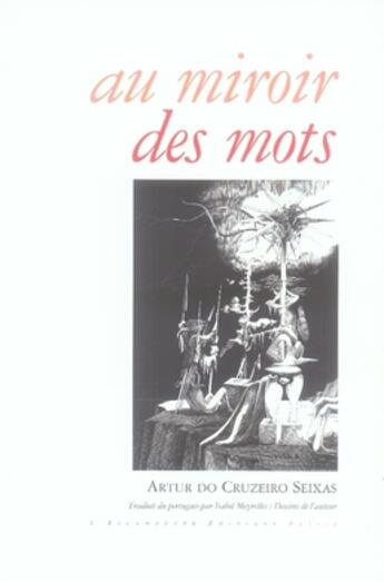 Couverture du livre « Au miroir des mots » de Do Cruzeiro Seixas A aux éditions Escampette