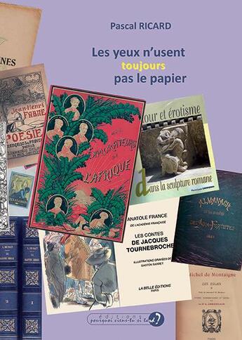 Couverture du livre « Les yeux n'usent toujours pas le papier » de Pascal Ricard aux éditions Pourquoi Viens-tu Si Tard ?