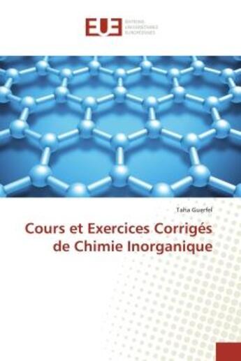 Couverture du livre « Cours et Exercices Corrigés de Chimie Inorganique » de Taha Guerfel aux éditions Editions Universitaires Europeennes