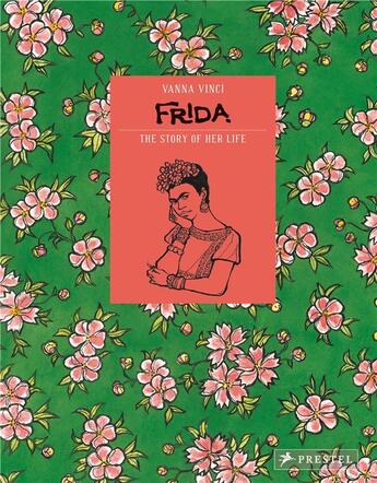 Couverture du livre « Frida kahlo the story of her life » de Vanna Vinci aux éditions Prestel