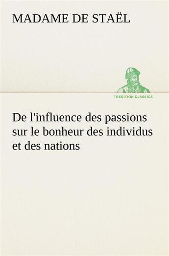 Couverture du livre « De l'influence des passions sur le bonheur des individus et des nations » de Stael M-L-G. aux éditions Tredition