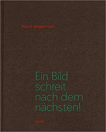 Couverture du livre « Ein bild schreit nach dem nachsten! » de Markus Weggenmann aux éditions Steidl