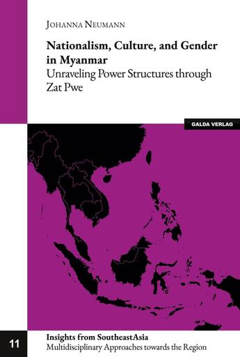 Couverture du livre « Nationalism, culture, and gender in myanmar - unraveling power structures through zat pwe » de Neumann Johanna aux éditions Galda Verlag