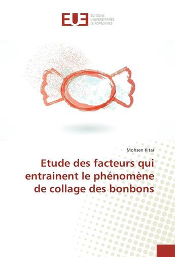 Couverture du livre « Etude des facteurs qui entrainent le phenomene de collage des bonbons » de Kitar Mohsen aux éditions Editions Universitaires Europeennes