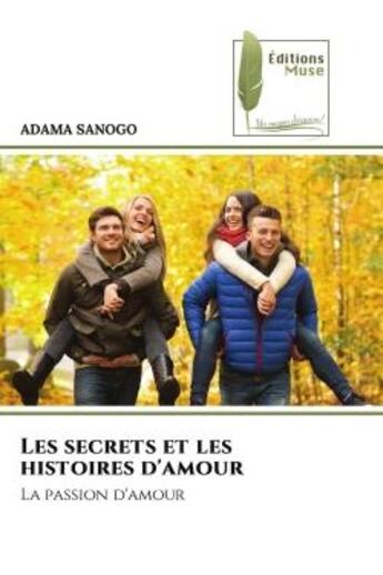 Couverture du livre « Les secrets et les histoires d'amour : La passion d'amour » de Sanogo Adama aux éditions Muse