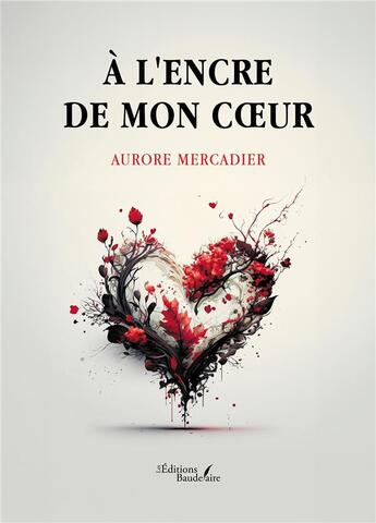 Couverture du livre « À l'encre de mon coeur » de Aurore Mercadier aux éditions Baudelaire