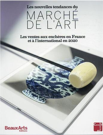 Couverture du livre « Les nouvelles tendances du marché de l'art ; les ventes aux enchères volontaires en France et à l'international en 2020 » de Le Conseil Des Vente aux éditions Beaux Arts Editions