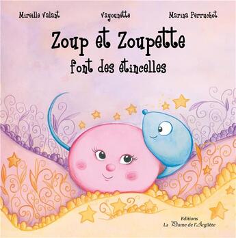 Couverture du livre « Zoup et Zoupette font des étincelles » de Mireille Valant et Vayounette et Marina Perruchot aux éditions La Plume De L'argilete