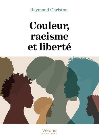 Couverture du livre « Couleur, racisme et liberté » de Raymond Christon aux éditions Verone