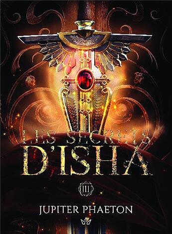 Couverture du livre « Les secrets d'Isha t.3 » de Jupiter Phaeton aux éditions Bookelis