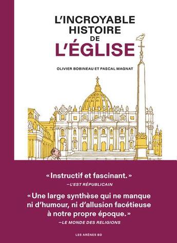 Couverture du livre « L'incroyable histoire de l'Eglise : vingt siècles de pouvoir, d'idéologies et de conflits » de Olivier Bobineau et Pascal Magnat aux éditions Les Arenes