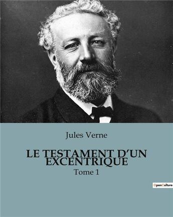 Couverture du livre « LE TESTAMENT D'UN EXCENTRIQUE : Tome 1 » de Jules Verne aux éditions Culturea