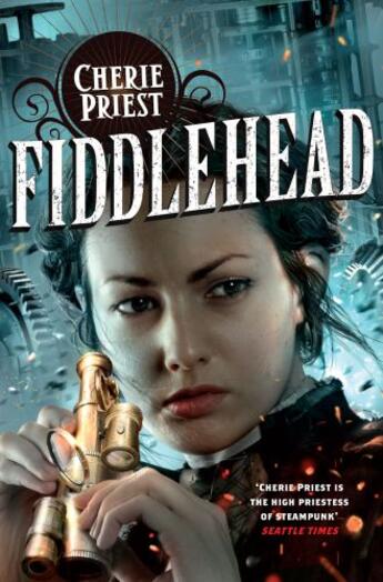 Couverture du livre « Fiddlehead » de Cherie Priest aux éditions Pan Macmillan