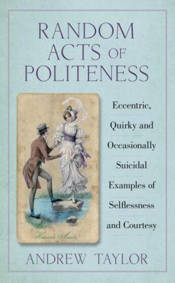 Couverture du livre « Random Acts of Politeness » de Andrew Taylor aux éditions History Press Digital