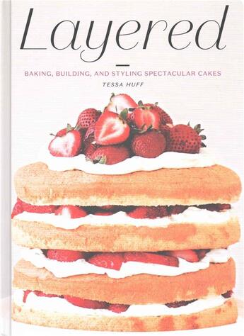 Couverture du livre « LAYERED - BAKING, BUILDING, AND STYLING SPECTACULAR CAKES » de Tessa Huff aux éditions Abrams Us