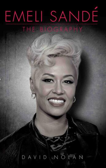 Couverture du livre « Emeli Sande - The Biography » de Nolan David aux éditions Blake John