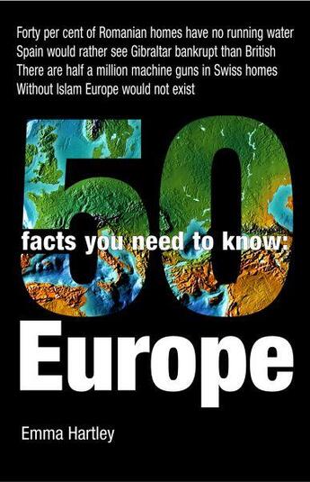 Couverture du livre « 50 FACTS YOU NEED TO KNOW: EUROPE » de Emma Hartley aux éditions Icon Books